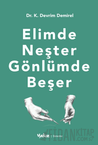 Elimde Neşter Gönlümde Beşer