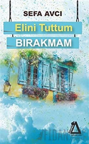 Elini Tuttum Bırakmam
