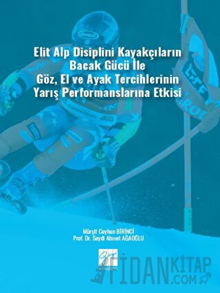 Elit Alp Disiplini Kayakçıların Bacak Gücü ile Göz, El ve Ayak Tercihlerinin Yarış Performanslarına Etkisi