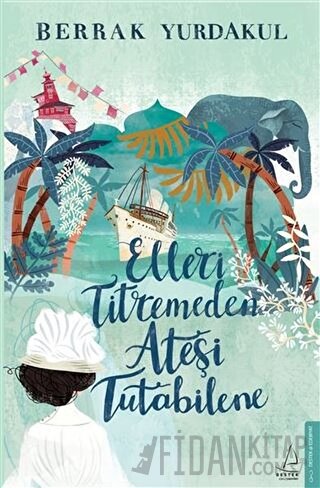 Elleri Titremeden Ateşi Tutabilene Berrak Yurdakul