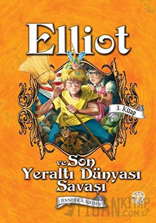 Elliot ve Son Yeraltı Dünyası Savaşı (3. Kitap) (Ciltli)