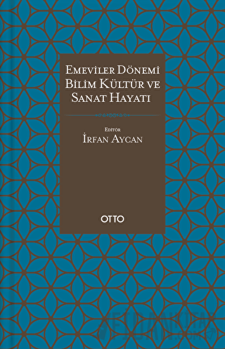 Emeviler Dönemi Bilim, Kültür Ve Sanat Hayatı (Ciltli)