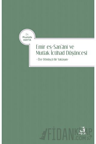 Emir es-San‘ani ve Mutlak İctihad Düşüncesi