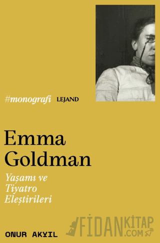 Emma Goldman & Yaşamı ve Tiyatro Eleştirileri