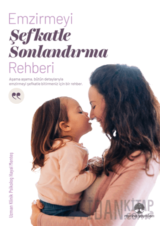 Emzirmeyi Şefkatle Sonlandırma Rehberi