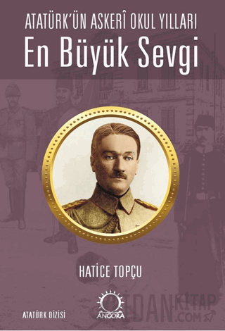 En Büyük Sevgi - Atatürk’ün Askerî Okul Yılları