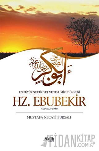En Büyük Sıddıkıyet ve Teslimiyet Örneği Hz. Ebubekir Mustafa Necati B
