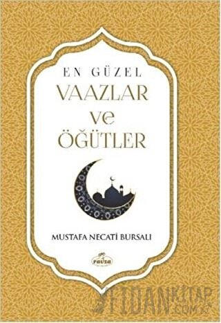 En Güzel Vaazlar ve Öğütler (Ciltli) Mustafa Necati Bursalı