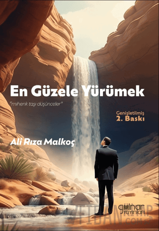 En Güzele Yürümek "Mihenk Taşı Düşünceler” Ali Rıza Malkoç