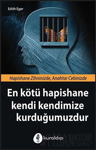 En Kötü Hapishane Kendi Kendimize Kurduğumuzdur