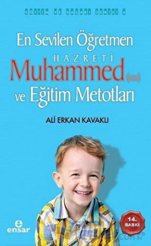 En Sevilen Öğretmen Hz. Muhammed (s.a.v) ve Eğitim Metotları Ali Erkan
