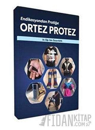 Endikasyondan Pratiğe Ortez Protez