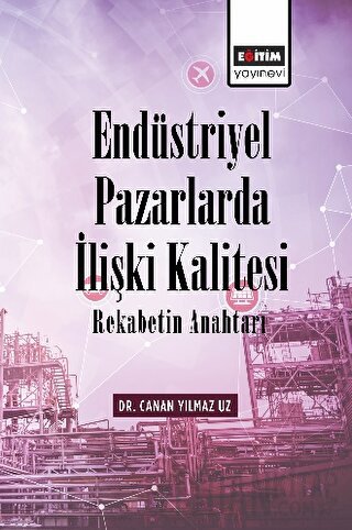 Endüstriyel Pazarlarda İlişki Kalitesi Rekabetin Anahtarı