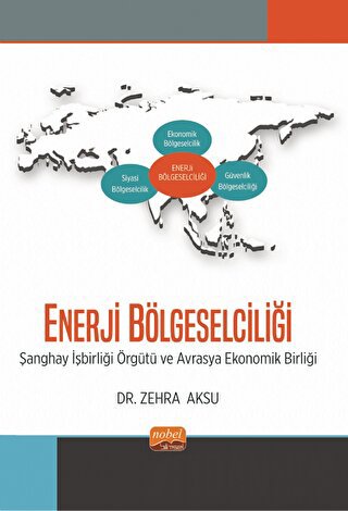 Enerji Bölgeselciliği - Şanghay İşbirliği Örgütü ve Avrasya Ekonomik Birliği