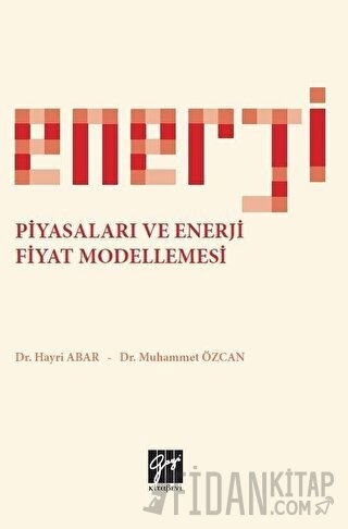Enerji Piyasaları ve Enerji Fiyat Modellemesi