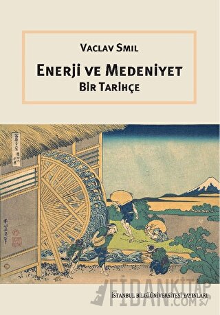 Enerji ve Medeniyet: Bir Tarihçe Vaclav Smil