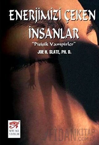 Enerjimizi Çeken İnsanlar Psişik Vampirler Joe H. Slate