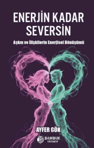 Enerjin Kadar Seversin Ayfer Gök