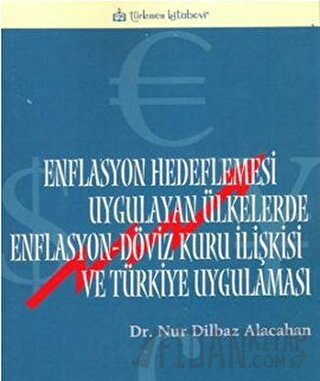 Enflasyon Hedeflemesi Uygulayan Ülkelerde Enflasyon-Döviz Kuru İlişkisi ve Türkiye Uygulaması