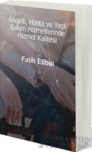 Engelli, Hasta ve Yaşlı Bakım Hizmetlerinde Hizmet Kalitesi