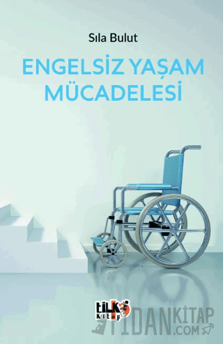 Engelsiz Yaşam Mücadelesi