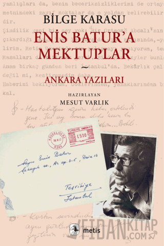 Enis Batur'a Mektuplar ve Ankara Yazıları Bilge Karasu