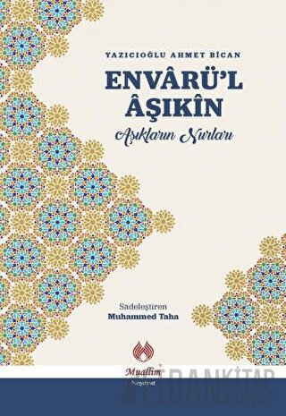 Envarü'l Aşıkin - Aşıkların Nurları (Ciltli) Ahmet Bican Yazıcıoğlu