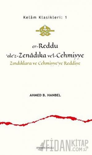 Er-Reddu‘ale’z-Zenadıka ve’l-Cehmiyye - Zındıklara ve Cehmiyye’ye Redd