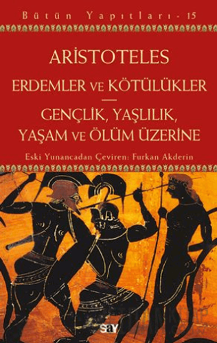 Erdemler ve Kötülükler - Gençlik, Yaşlılık, Yaşam ve Ölüm Üzerine