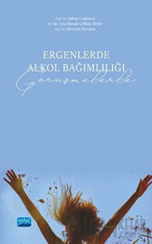 Ergenlerde Alkol Bağımlılığı (Görüşmelerle)