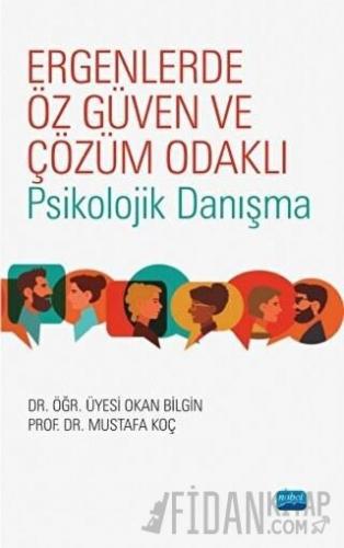 Ergenlerde Öz Güven ve Çözüm Odaklı Psikolojik Danışma Mustafa Koç