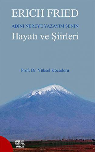 Erich Fried Adını Nereye Yazayım Senin Hayatı ve Şiirleri