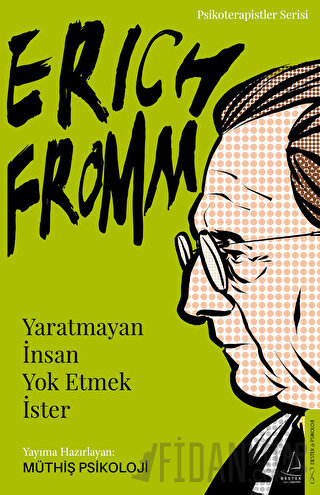 Erich Fromm - Yaratmayan İnsan Yok Etmek İster Müthiş Psikoloji