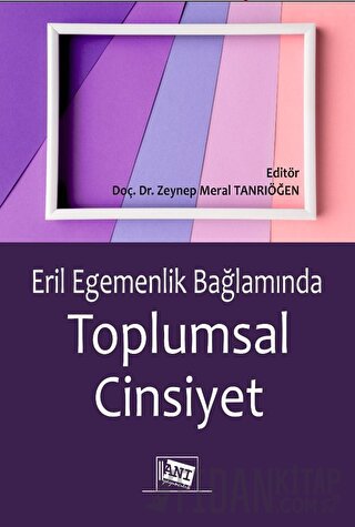 Eril Eegemenlik Bağlamında Toplumsal Cinsiyet Zeynep Meral Tanrıöğen