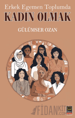 Erkek Egemen Toplumda Kadın Olmak