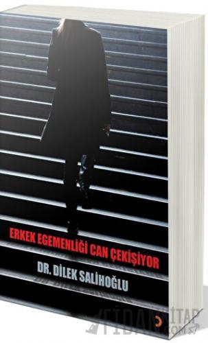 Erkek Egemenliği Can Çekişiyor