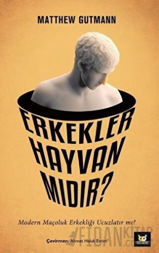 Erkekler Hayvan mıdır?