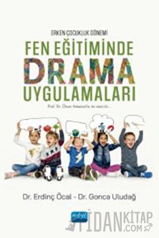 Erken Çocukluk Dönemi - Fen Eğitiminde Drama Uygulamaları