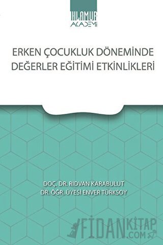 Erken Çocukluk Döneminde Değerler Eğitimi Etkinlikleri Rıdvan Karabulu