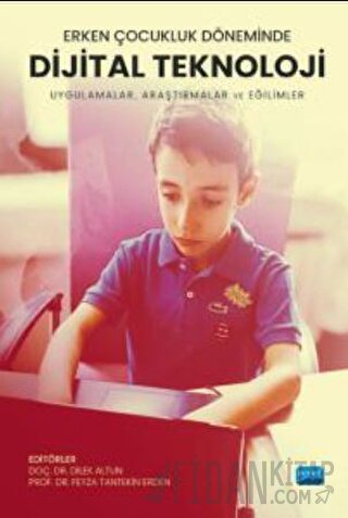Erken Çocukluk Döneminde Dijital Teknoloji - Uygulamalar, Araştırmalar Ve Eğilimler