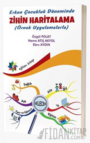 Erken Çocukluk Döneminde Zihin Haritalama Örnek Uygulamalarla) Özgül P