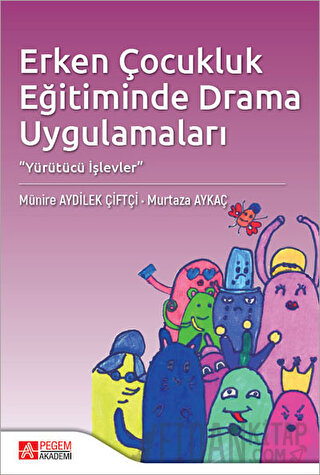Erken Çocukluk Eğitiminde Drama Uygulamaları