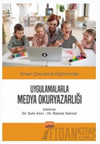 Erken Çocukluk Eğitiminde Uygulamalarla Medya Okuryazarlığı