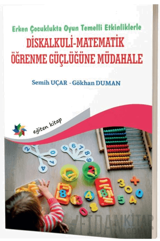Erken Çocuklukta Oyun Temelli Etkinliklerle Diskalkuli - Matematik Öğrenme Güçlüğüne Müdahale