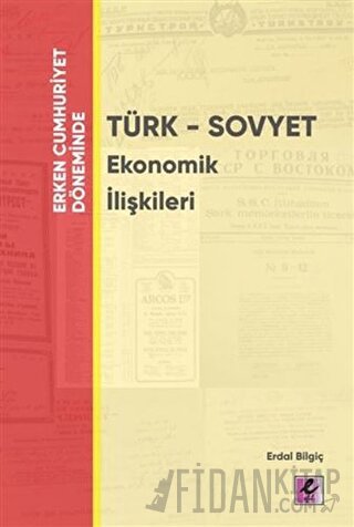 Erken Cumhuriyet Döneminde - Türk - Sovyet Ekonomik İlişkileri