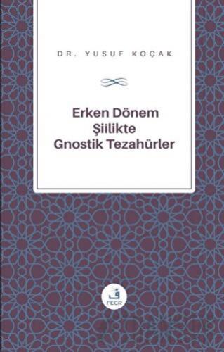 Erken Dönem Şiilik'te Gnostik Tezahürler Yusuf Koçak