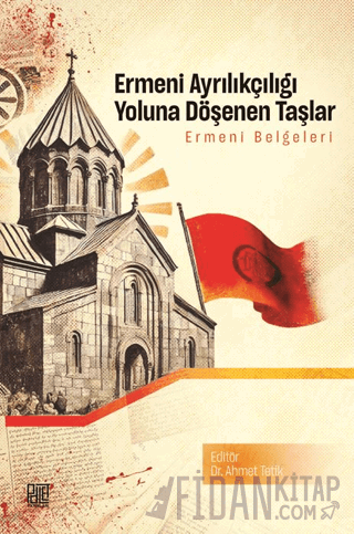 Ermeni Ayrılıkçılığı Yoluna Döşenen Taşlar