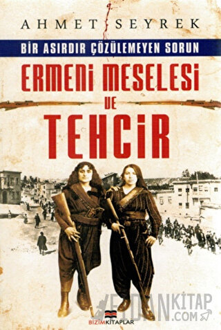 Ermeni Meselesi ve Tehcir Ahmet Seyrek