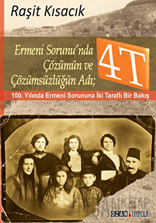 Ermeni Sorunu’nda Çözümün ve Çözümsüzlüğün Adı : 4T