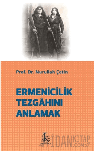 Ermenicilik Tezgahını Anlamak